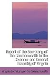 Report of the Secretary of the Commonwealth to the Governor and General Assembly of Virginia