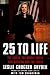 25 to Life: The Truth, the Whole Truth, and Nothing but the Truth