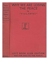 Why We are Losing the Peace. The National Government's Foreign Policy: Its Causes, Consequences and Cure B000H3R47W Book Cover