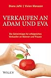  Verkaufen an Adam und Eva: Die Geheimtipps für erfolgreiches Verkaufen an Männer und Frauen