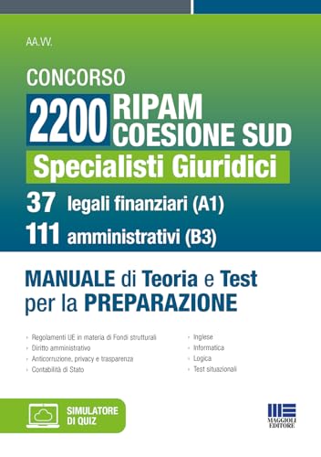 Concorso 2200 Ripam Coesione Sud - SPECIALISTI GIURIDICI 37 Legali Finanziari (A1) 111 Amministrativi (B3) Manuale teoria e quiz