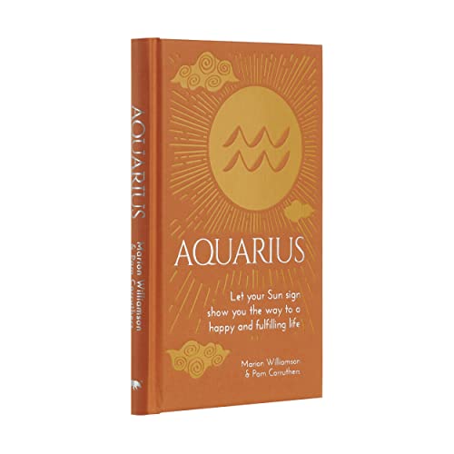 Aquarius: Let Your Sun Sign Show You the Way to a Happy and Fulfilling Life (Arcturus Astrology Library)