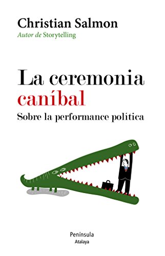 La ceremonia caníbal. Sobre la performance política (ATALAYA)