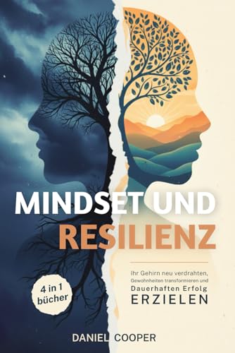 MINDSET und RESILIENZ | 4 BÜCHER IN 1: Ihr Gehirn neu Verdrahten,...