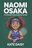 Naomi Osaka: The fearless tennis champion for kids