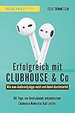 Erfolgreich mit Clubhouse & Co: Wie man Audio-only-Apps nutzt und damit durchstartet