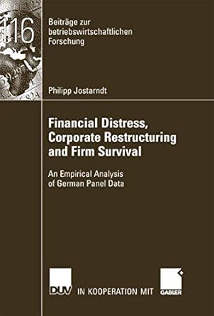Financial Distress, Corporate Restructuring and Firm Survival: An Empirical Analysis of German Panel Data: 116 2007th Edition book cover