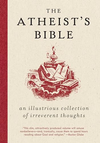 Atheist's Bible: An Illustrious Collection of Irreverent Thoughts – A Witty Reference of Quotations on Philosophy, Humanism, and Belief