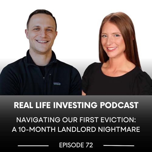 72. Navigating Our First Eviction: A 10-Month Landlord Nightmare