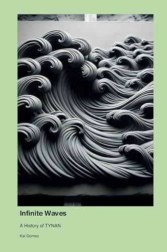 Infinite Waves: A History of TYNAN