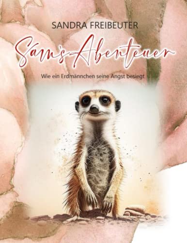 Preisvergleich Produktbild Sam's Abenteuer: Wie ein Erdmännchen seine Angst besiegt