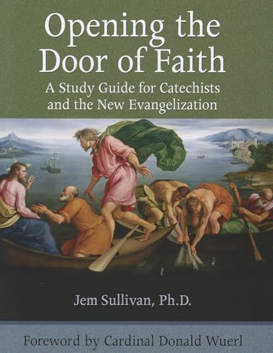 Opening the Door of Faith: A Study Guide for Catechists and the New Evangelization