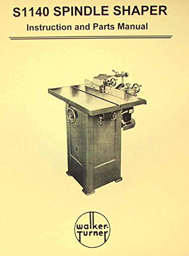 WALKER TURNER S1140 Wood Spindle Shaper Instructions & Parts Manual