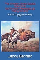 The Chosen Ones Oglala Warriors Northwest Passage up Many Rivers : A Series of Campfire Story Telling 1734937734 Book Cover