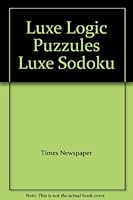 Luxe Logic Puzzules Luxe Sodoku 0007857063 Book Cover