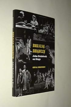 Hardcover BURNING BRIGHTLY: John Steinbeck on Stage Book