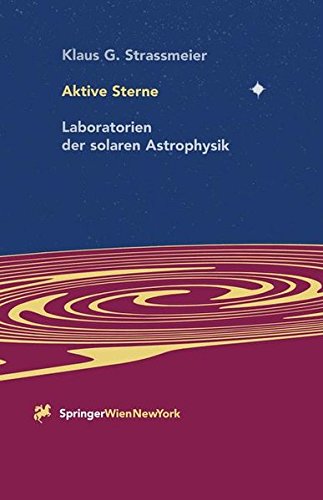 Aktive Sterne: Laboratorien der solaren Astrophysik
