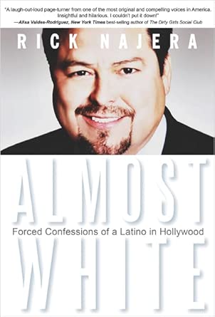 Almost White: Forced Confessions of a Latino in Hollywood book cover