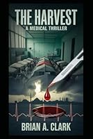 THE HARVEST: A MEDICAL THRILLER B0FT7SMGBP Book Cover