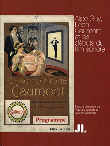 Télécharger Alice Guy, Léon Gaumont et les débuts du film sonore Francais PDF