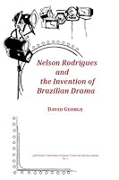 Nelson Rodrigues and the Invention of Brazilian Drama 1450715826 Book Cover