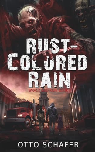 Rust-Colored Rain: A Zombie Apocalypse Thriller (Wrack and Ruin)