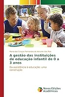A gestão das instituições de educação infantil de 0 a 3 anos: Da assistência à educação: uma construção 6130161220 Book Cover
