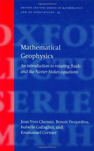 Mathematical Geophysics: An Introduction to Rotating Fluids and the Navier-Stokes Equations (Oxford Lecture Series in Mathematics and Its Applications Book 32) (English Edition)