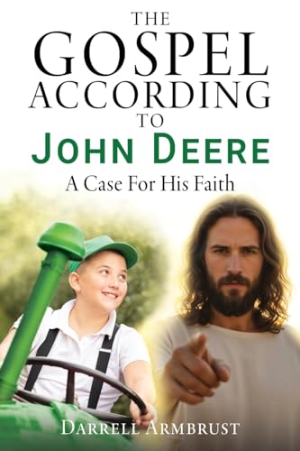 The Gospel According To John Deere: A Case For His Faith