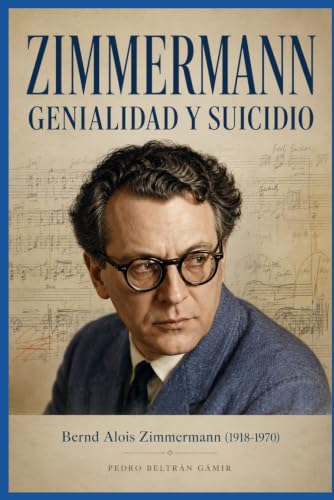 ZIMMERMANN. GENIALIDAD Y SUICIDIO: Bernd Aloys Zimmermann (1918-1970)