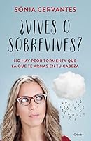 ¿Vives o sobrevives? : no hay peor tormenta que la que te armas en tu cabeza 8425354021 Book Cover