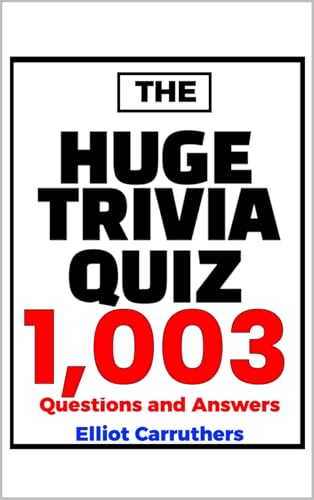 HUGE TRIVIA QUIZ BOOK: 1,003 Questions And Answers
