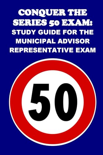 Conquer the Series 50 Exam: Study Guide for the Municipal Advisor Representative Exam (Investment Exams)