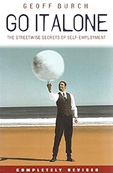 Paperback Go It Alone: The Streetwise Secrets of Self Employment Book