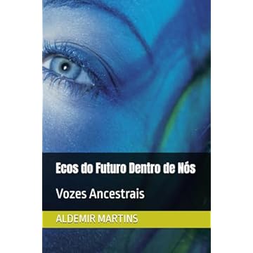 Capa do livro Ecos do Futuro Dentro de Nós: Vozes Ancestrais (Portuguese Edition)