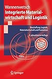 Integrierte Materialwirtschaft und Logistik: Beschaffung, Logistik, Materialwirtschaft und Produktion. Neu: mit Wiederholungsfragen und Lösungen