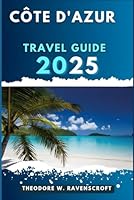 CÔTE D'AZUR TRAVEL GUIDE: Journey through adventure this destination has to offer with travel tips. B0F5Y6RBXP Book Cover