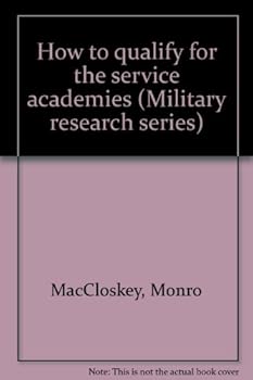 Hardcover How to qualify for the service academies (Military research series) Book