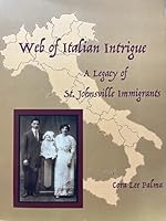 Web of Italian Intrigue: A Legacy of St. Johnsville Immigrants 172597472X Book Cover