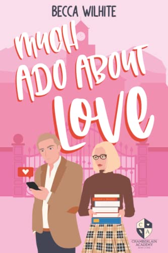 Much Ado about Love: A Sweet Romantic Comedy (Chamberlain Academy Rom-Coms) -  Independently published