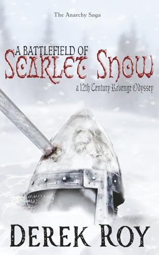 A Battlefield Of Scarlet Snow: A 12Th Century Revenge Odyssey: 2 (The Anarchy Saga)