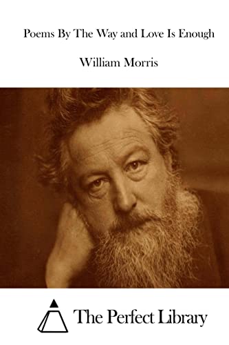 Poems By The Way and Love Is Enough (Perfect Library)
