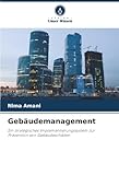 Gebäudemanagement: Ein strategisches Implementierungssystem zur Prävention von Gebäudeschäden