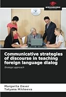 Communicative strategies of discourse in teaching foreign language dialog: Strategic approach 3330857781 Book Cover