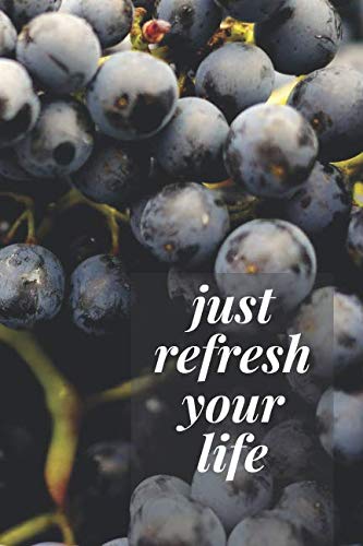 Just refresh your life: Fruits Notebook Series, Journal, Diary, notebook, fruits notebook: grapes (110 Pages, Blank, 6 x 9) (Fruit notebook)