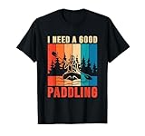 I Need A Good Paddling Kayak Girl Kayaking T-Shirt