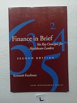 Paperback Finance in Brief: Six Key Concepts for Healthcare Leaders, Second Edition (Management Series) Book