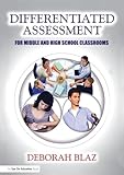 Differentiated Assessment for Middle and High School Classrooms