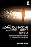 The Moral Foundations of the Youth Justice System