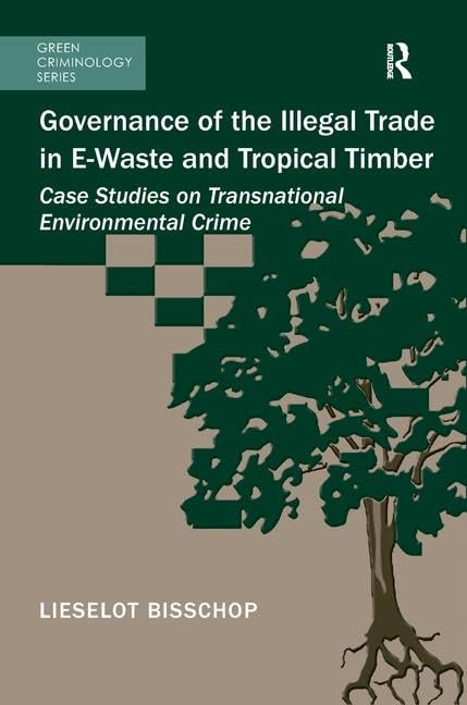 Governance of the Illegal Trade in E-Waste and Tropical Timber: Case Studies on Transnational Environmental Crime (Green Criminology) Paperback – 9 January 2017